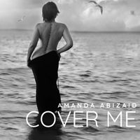 Cover Me by Amanda Abizaid