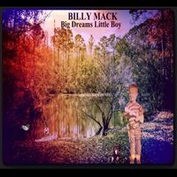 Big Dreams Little Boy   by Billy Mack