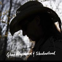 Glenn Alexander & Shadowland by Glenn Alexander