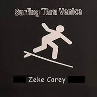 Surfing Thru Venice by The Zeke Carey Band