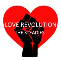 Love Revolution Radio Club Mix by The Steadies