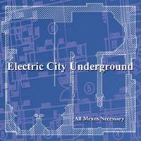 All Means Necessary by Electric City Underground