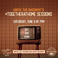 Sky & Korn Outdoor Live Stream with Above the Basement: Together At Home Session