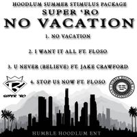 No Vacation by Super 'Ro