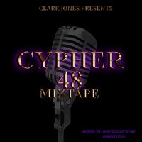 CYPHER 48 MIXTAPE by Clark Jones