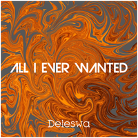 All I Ever Wanted by Deleswa