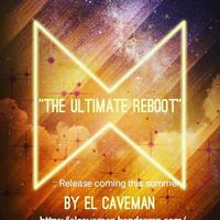 The Ultimate Reboot by EL Caveman
