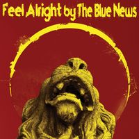 Feel Alright by The Blue News