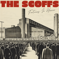 The Scoffs - Factories In Heaven by The Scoffs