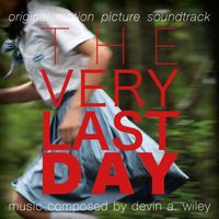 'The Very Last Day' Original Music Score (24bit 96000Hz flac) by Devin A. Wiley