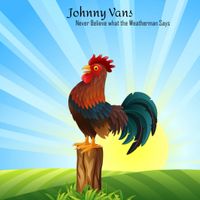 Never Believe What the Weatherman Says by Johnny Vans