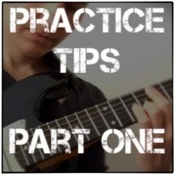 Practice Tips Part One