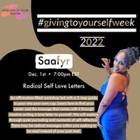 Radical Self-Love Letters #GivingtoYourselfWeek
