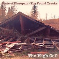 State of Disrepair - The Found Tracks by The High Cell