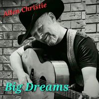 Big Dreams by Allen Christie 