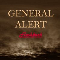 General Alert ~ "Flashback"