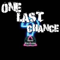 One Last Chance by Neon Hurricane