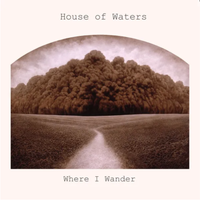 Where I Wander by House of Waters