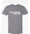 Stay Strong, Pray On T-shirt