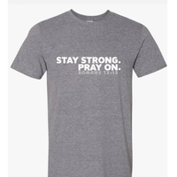Stay Strong, Pray On T-shirt