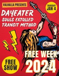 FREE WEEK THURSDAY JANUARY 4 Dayeater, Souls Extolled, Transit Method