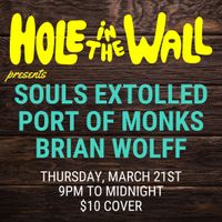 Souls Extolled // Port of Monks // Brian Wolff @ HOLE IN THE WALL