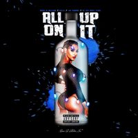 All Up On It ft. Gillz,  Joi Dianne & Dj Ice Mike 1200  by Boxx-A-Million