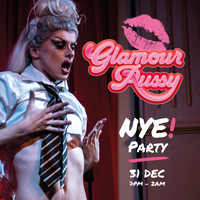 The Glamour Pussy NYE Party ***SOLD OUT***