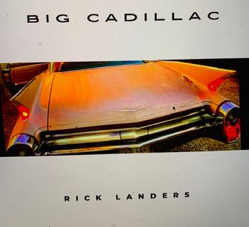 Big Cadillac by Rick Landers
