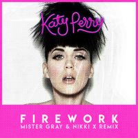 Katy Perry - Firework (Mister Gray & Nikki X Remix) by Katy Perry