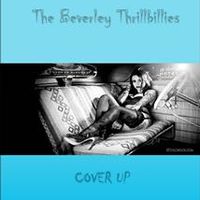 COVER UP by The Beverly Thrillbillies
