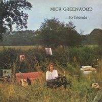 To Friends by Mick Greenwood