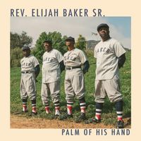 Palm Of His Hands by Rev.Elijah Baker Sr.