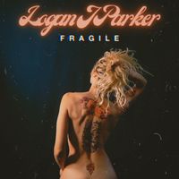 Fragile by Logan J. Parker