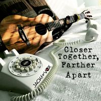 Closer Together, Farther Apart by Jack & the Vox