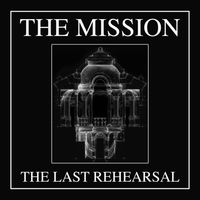 The Last Rehearsal  by The Mission