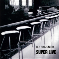 Super Live by Big Sir Junior