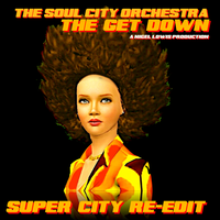 The Get Down (Super City Re-Edit) by The Soul City Orchestra 