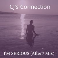 I'm Serious (After 7 mix) by CJ's Connection
