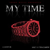 My Time by Christ Jr & Salt of tha Earth 
