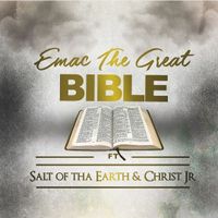 Bible by Emac the Great Ft. Salt of tha Earth  &  Christ Jr