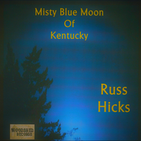 Misty Blue Moon of Kentucky by Russ Hicks