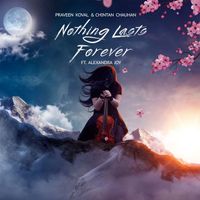 Nothing Lasts Forever by Praveen Koval | Chintan Chauhan | FT. Alexandra Joy