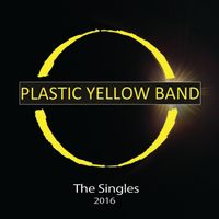 The Singles 2016 by Plastic Yellow Band