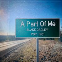 A Part Of Me by Blake Dagley