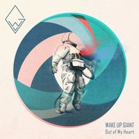 "Out of My Heart" by WAKE UP GIANT