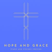 Hope and Grace (Piano and Strings Version) by Philip Campbell