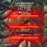 OneRepublic - Rescue Me (Jay Vee Remix) Radio Edit by DJ Jay Vee