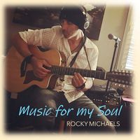 Music for my Soul (2nd Album) by Rocky Michaels