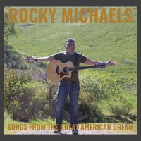The Great American Dream (Debut Album) by Rocky Michaels